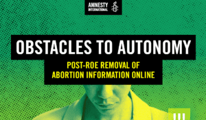 report cover of Obstacles to Autonomy: Post-Roe Removal of Abortion Information Online